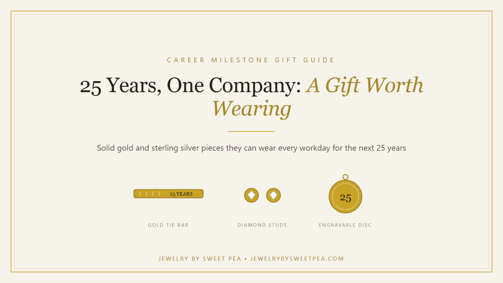 Cream and gold graphic reading 25 years, one company, a gift worth wearing, with a gold tie bar, diamond stud earrings and a round gold disc