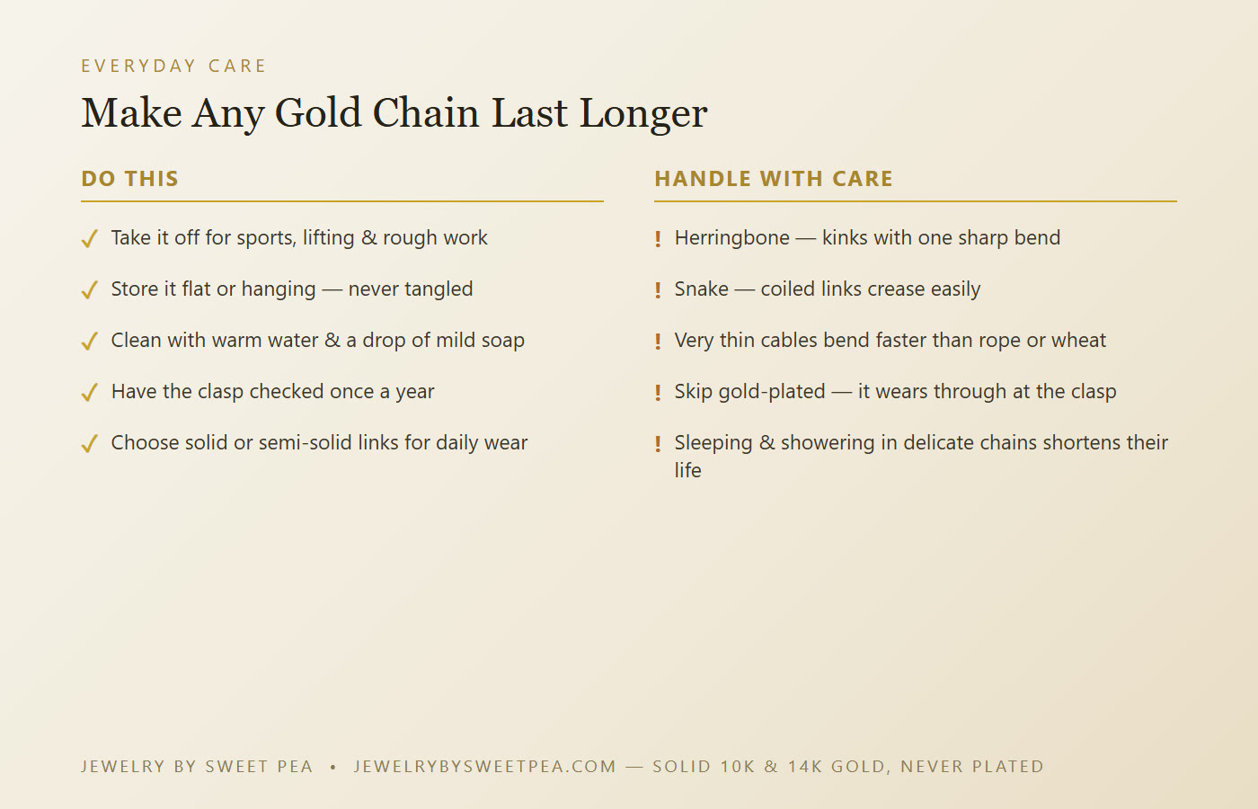 Gold chain care tips: take it off for sports, store flat, clean gently, check the clasp yearly; handle herringbone and snake chains with care and avoid gold-plated
