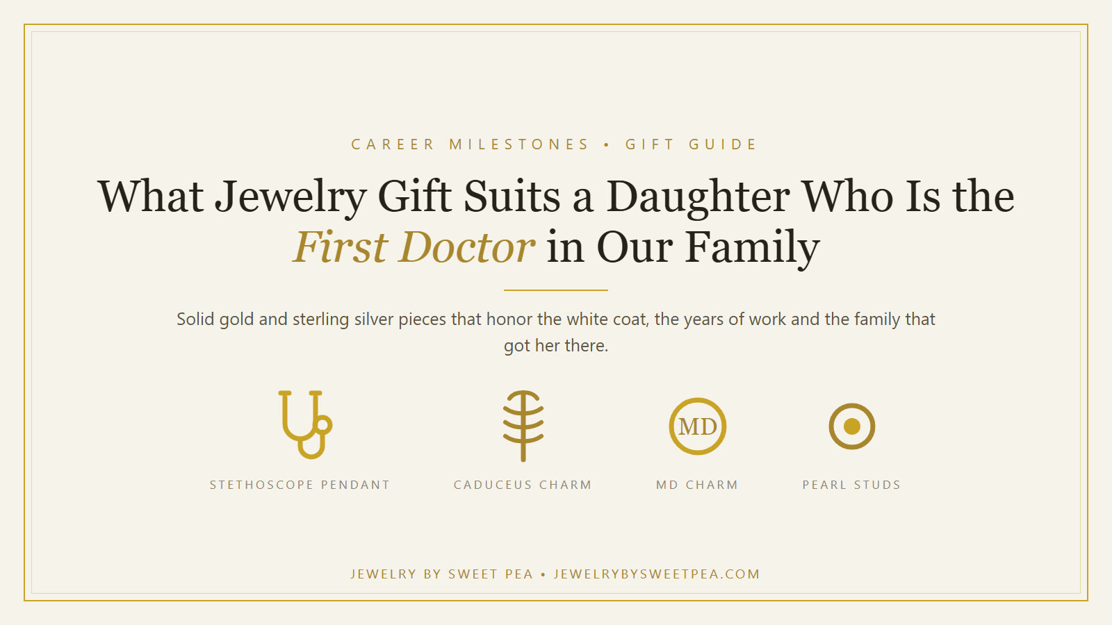 Cream and gold graphic reading What Jewelry Gift Suits a Daughter Who Is the First Doctor in Our Family, with stethoscope, caduceus, MD and pearl icons