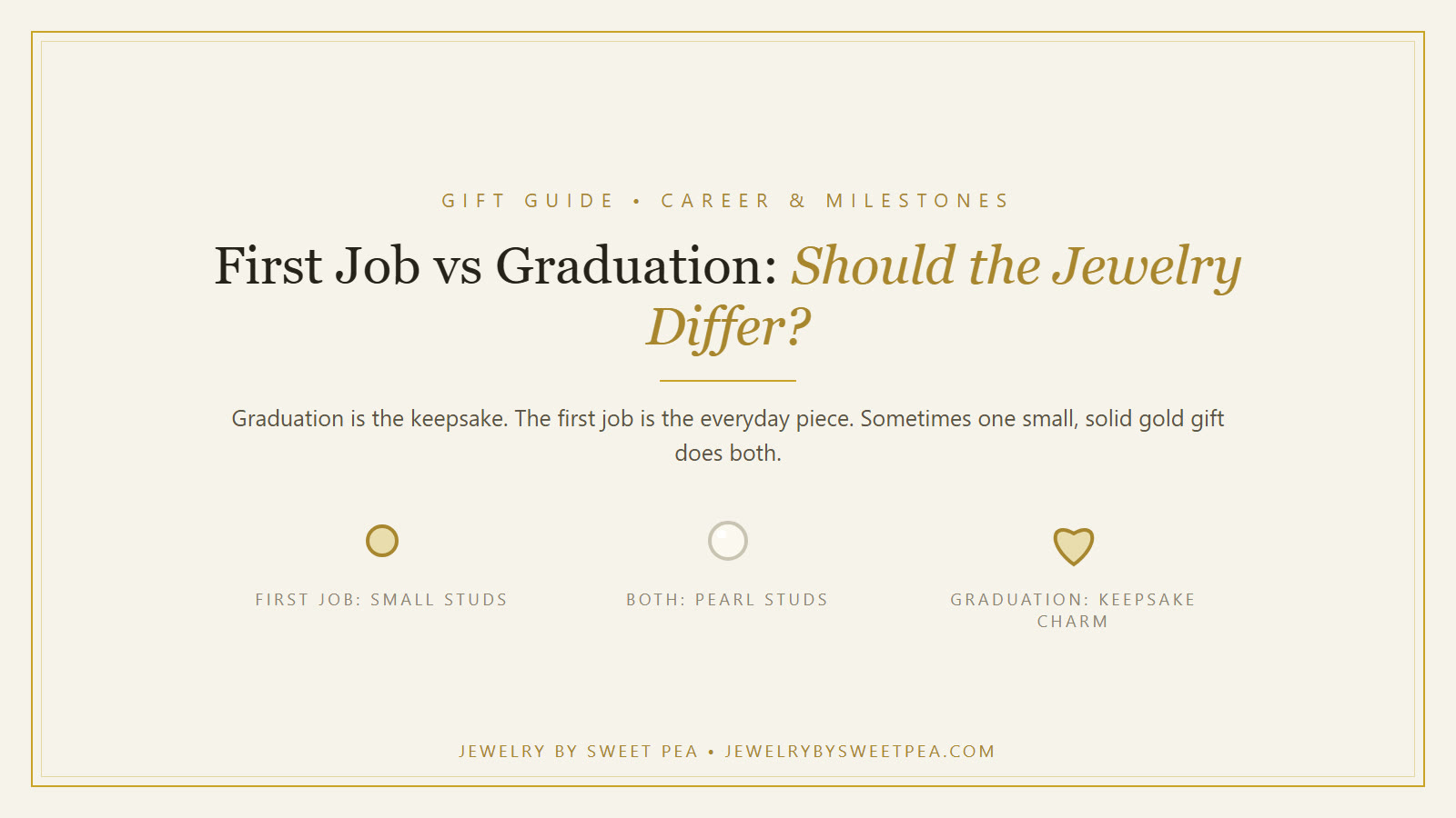 Small gold studs and pearl earrings for a first job beside a keepsake charm for graduation, on a cream background