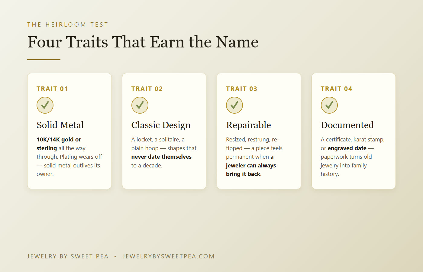 The four traits that make jewelry heirloom-worthy: solid precious metal, classic design, repairable and resizable, and documented with a certificate or engraving