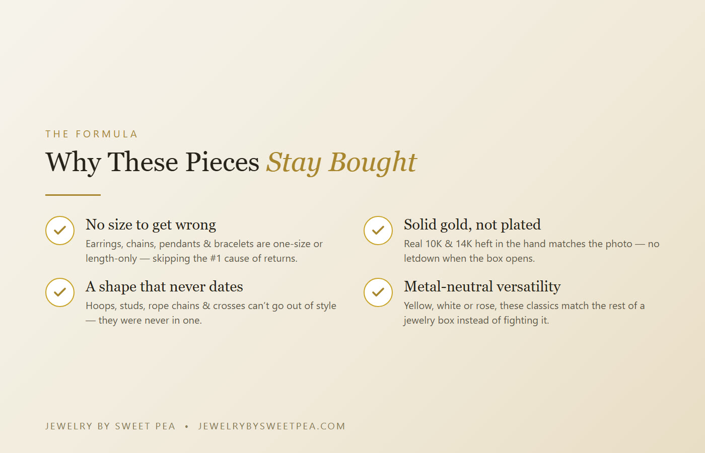 The never-returned formula: no size to get wrong, solid not plated, timeless shape, metal-neutral, bought with intention
