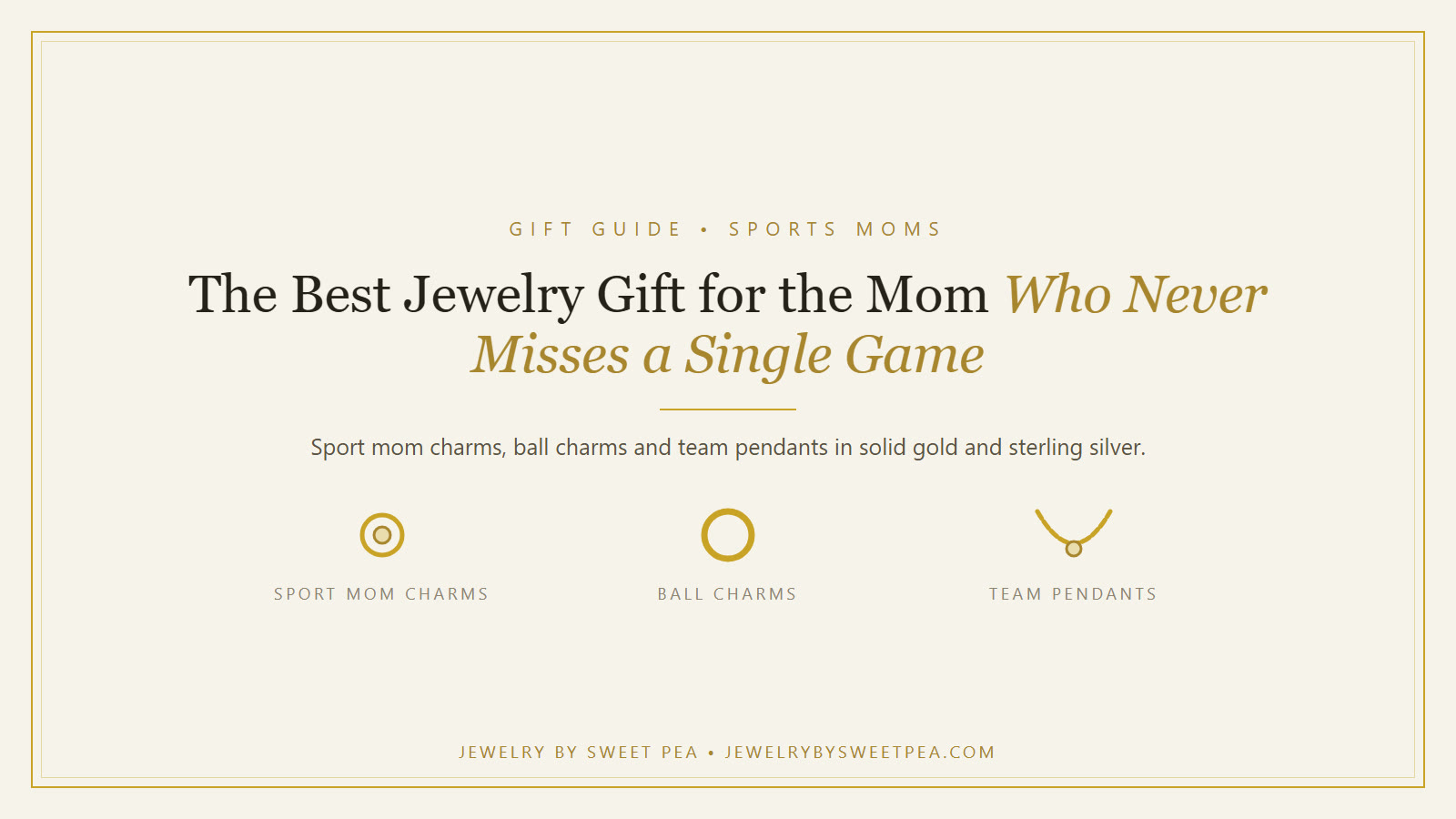 Cream and gold graphic reading What Is the Best Jewelry Gift for the Mom Who Never Misses a Single Game, with a sport mom charm, ball charm and team pendant