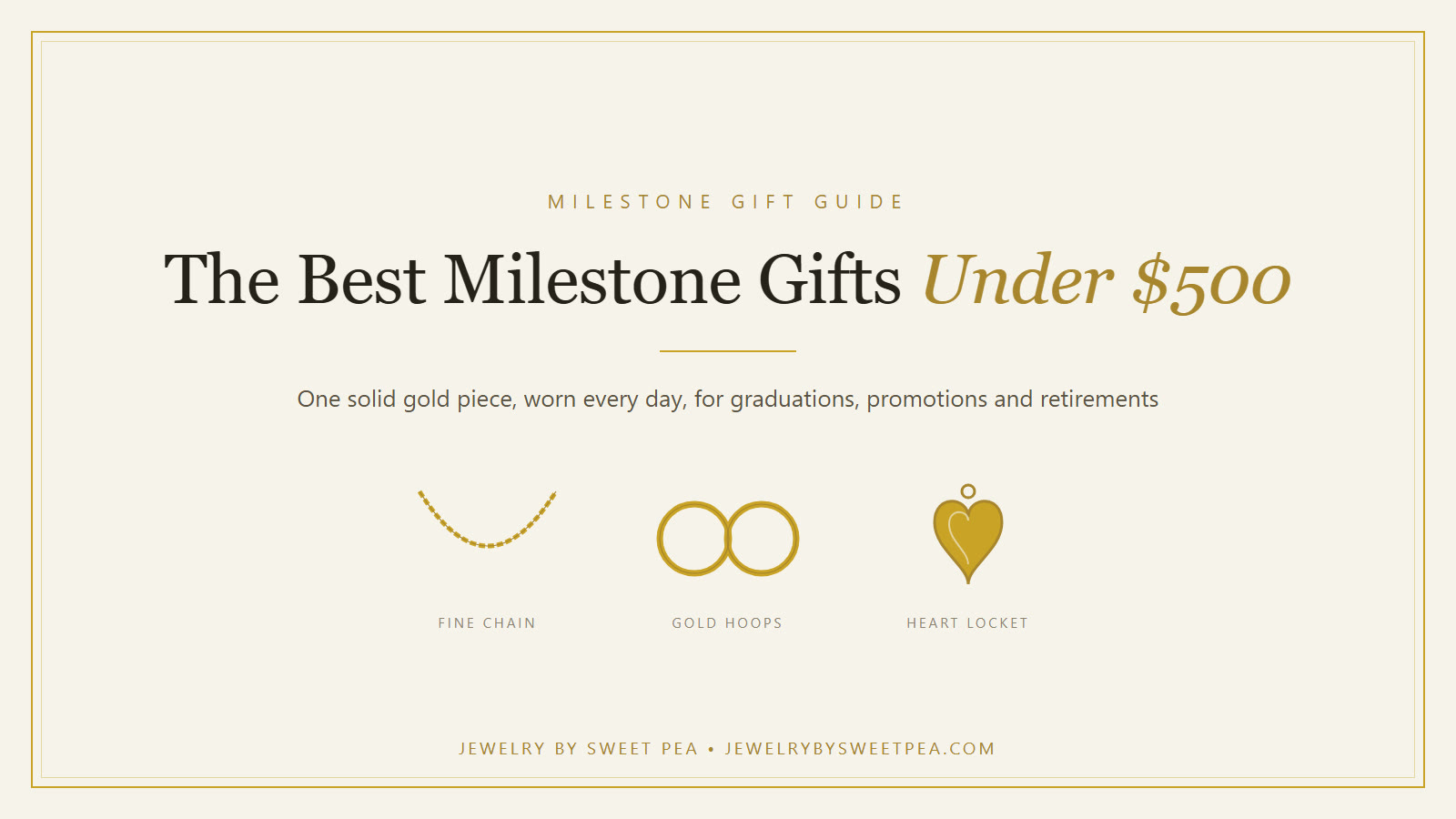 A fine gold chain, gold hoop earrings and a gold heart locket arranged on a cream background with the words milestone gifts under 500 dollars