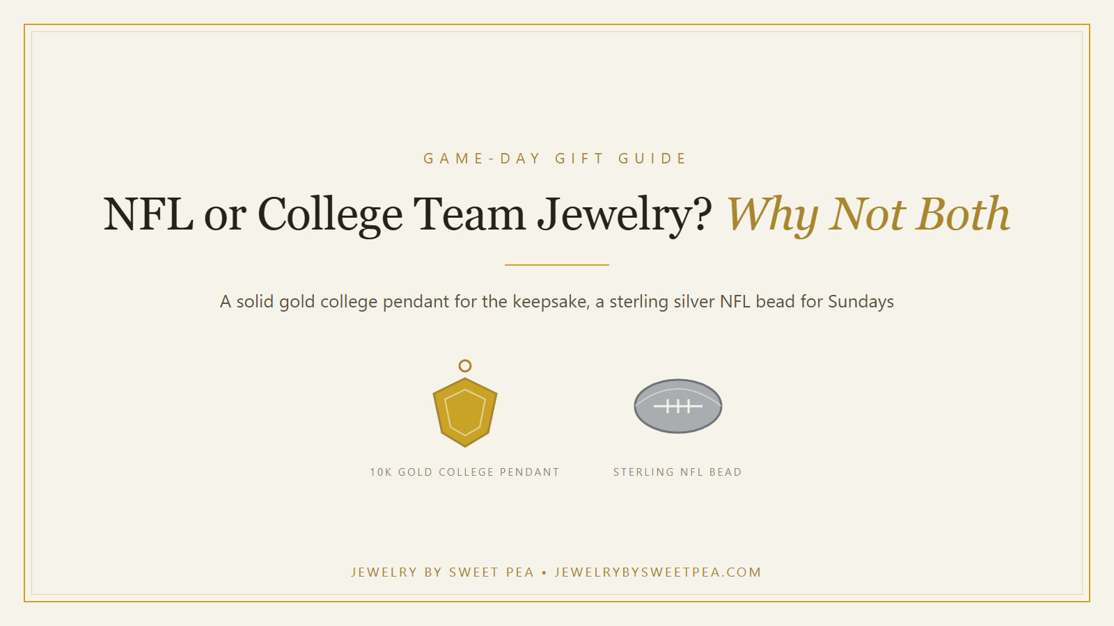 A gold college logo pendant and a sterling silver football-shaped team bead on a cream background with the words NFL or college team jewelry, why not both