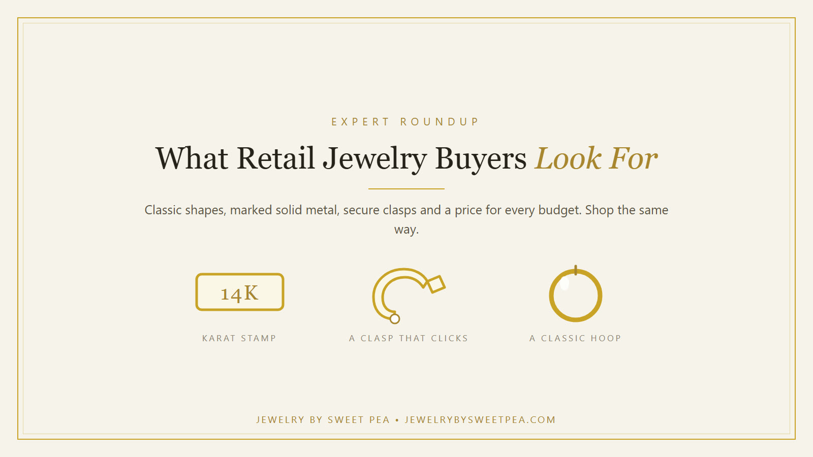 Cream and gold graphic with a karat stamp, a lobster clasp and a hoop earring, titled what retail jewelry buyers look for