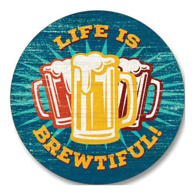 Life is Brewtiful Pop-A-Top Coaster